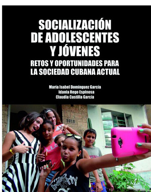 Socialización de adolescentes y jóvenes, Claudia Castilla García, Idania Rego Espinosa, María Isabel Domínguez García