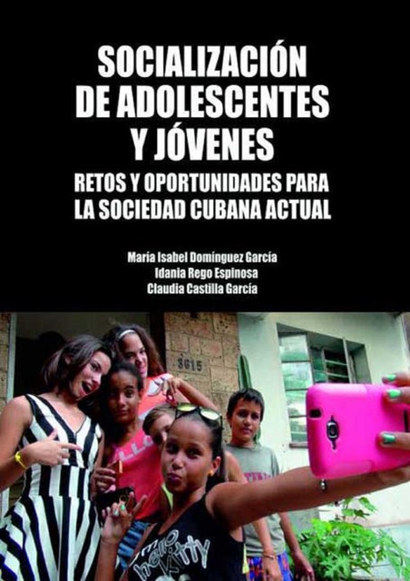 Socialización de adolescentes y jóvenes, Claudia Castilla García, Idania Rego Espinosa, María Isabel Domínguez García