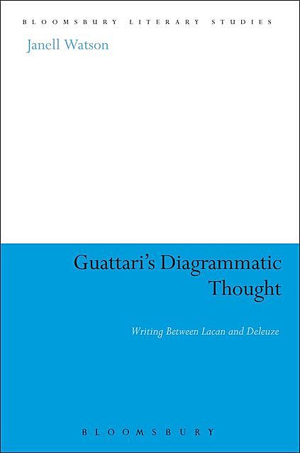 Guattari's Diagrammatic Thought, Watson, Janell.