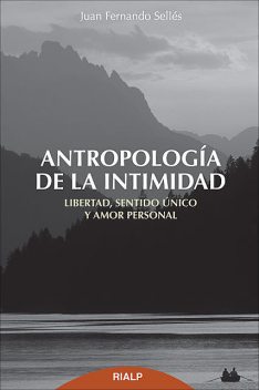 Antropología de la intimidad, Juan Fernando Sellés Dauder