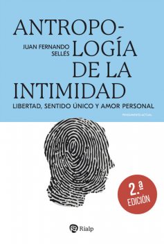 Antropología de la intimidad, Juan Fernando Sellés Dauder