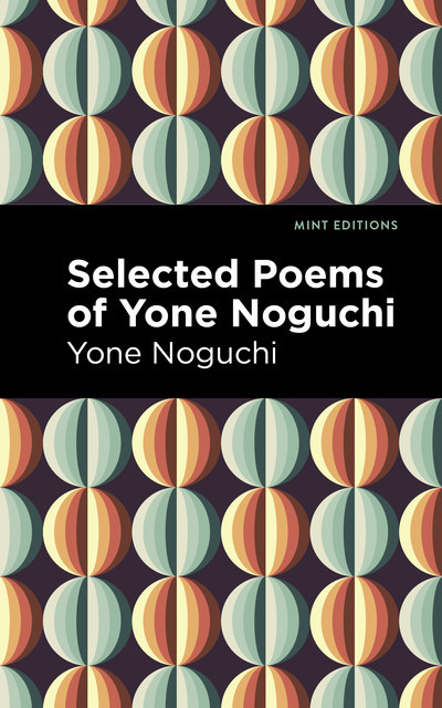 Selected Poems of Yone Noguchi, Yone Noguchi