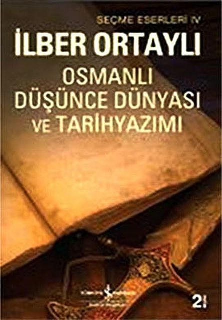 Osmanlı Düşünce Dünyası ve Tarihyazımı, İlber Ortaylı