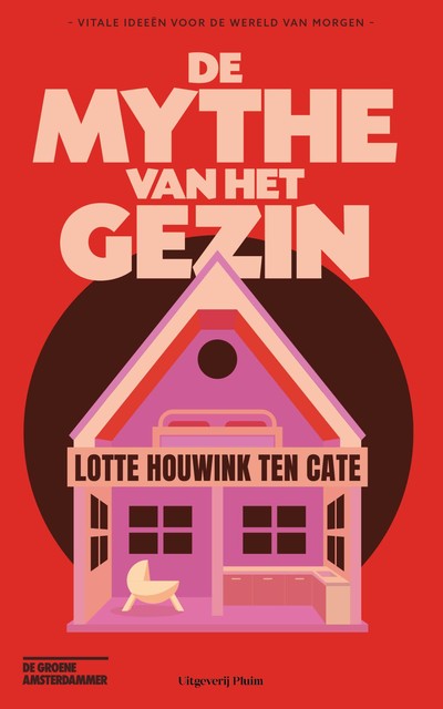 De mythe van het gezin, Lotte Houwink ten Cate