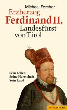 Erzherzog Ferdinand II. Landesfürst von Tirol, Michael Forcher