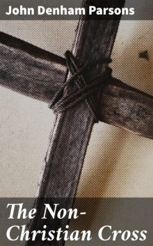 The Non-Christian Cross, John Denham Parsons
