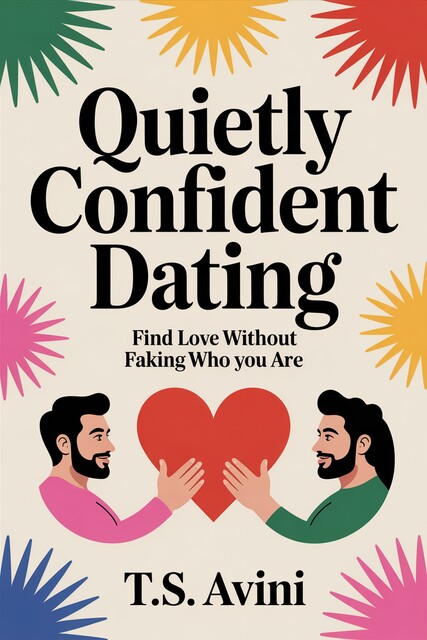 Quietly Confident Dating, T. S Avini