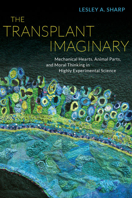 The Transplant Imaginary, Lesley A. Sharp