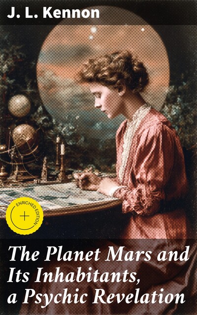 The Planet Mars and Its Inhabitants, a Psychic Revelation, J.L.Kennon