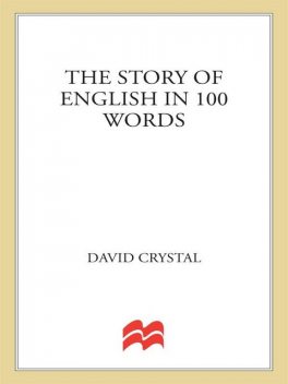 The Story of English in 100 Words, David Crystal