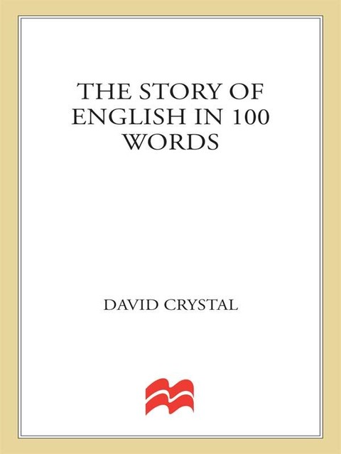 The Story of English in 100 Words, David Crystal