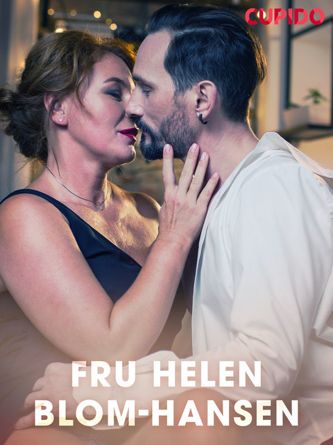 Fru Helen Blom-Hansen – erotiska noveller, Cupido