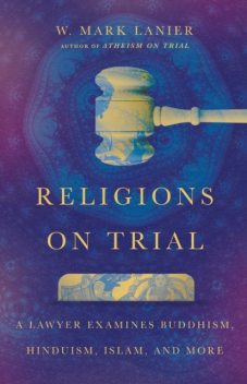 Religions on Trial, W. Mark Lanier