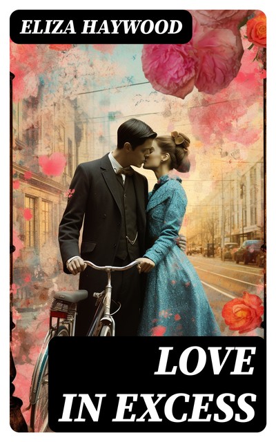 Love in Excess, Eliza Haywood