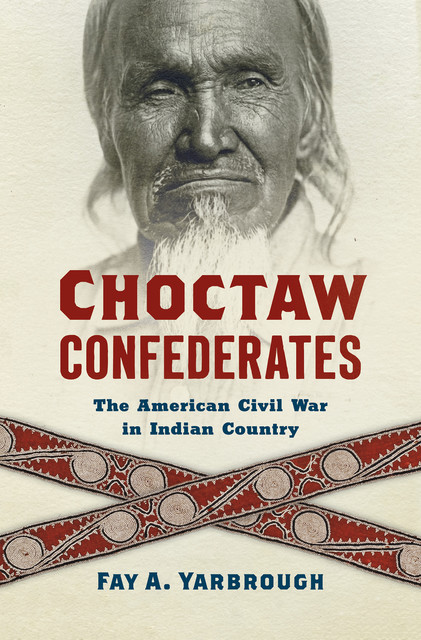 Choctaw Confederates, Fay A.Yarbrough