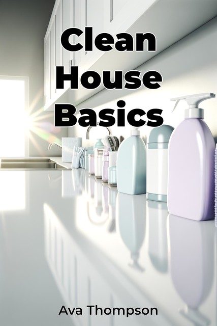 Clean House Basics, Ava Thompson