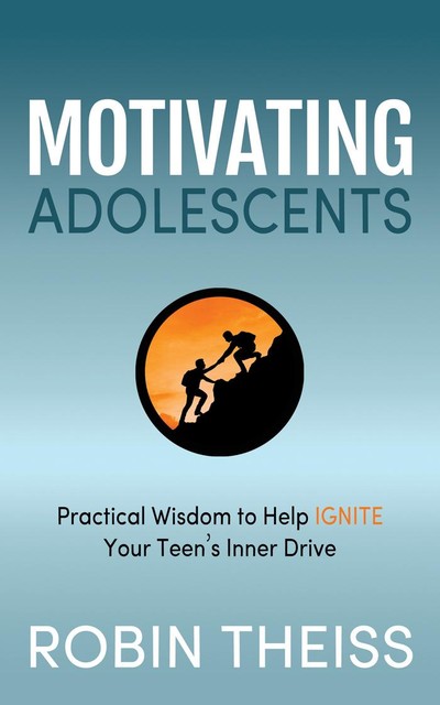 Motivating Adolescents, Robin Theiss