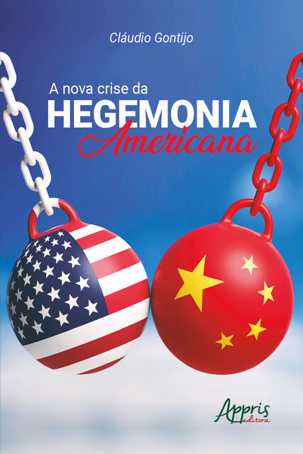A Nova Crise da Hegemonia Americana, Claudio Gontijo