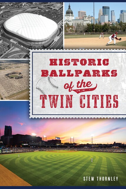 Historic Ballparks of the Twin Cities, Stew Thornley