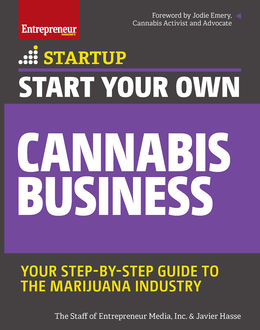 Start Your Own Cannabis Business, Inc., The Staff of Entrepreneur Media, Javier Hasse