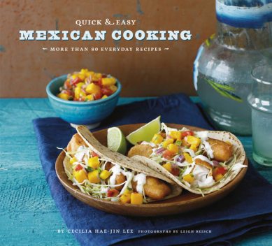 Quick & Easy Mexican Cooking, Cecilia Hae-Jin Lee