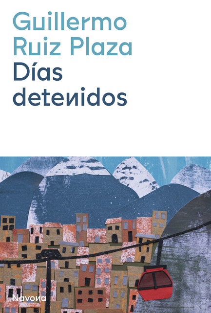 Días detenidos, Guillermo Ruiz Plaza