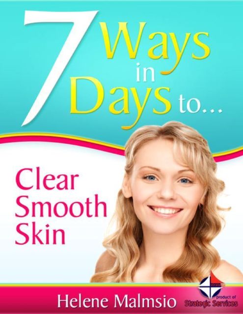 7 Ways in 7 Days to Clear, Smooth Skin, Helene Malmsio