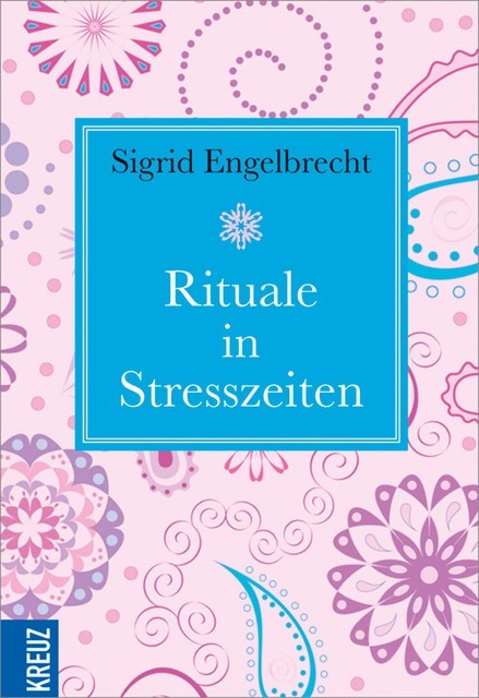 Rituale in Stresszeiten, Sigrid Engelbrecht