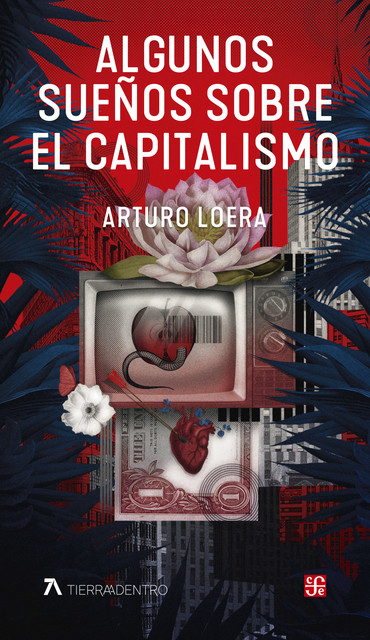 Algunos sueños sobre el capitalismo, Arturo Loera