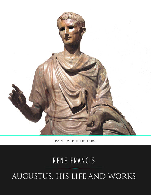 Augustus, His Life and Works, Rene Francis