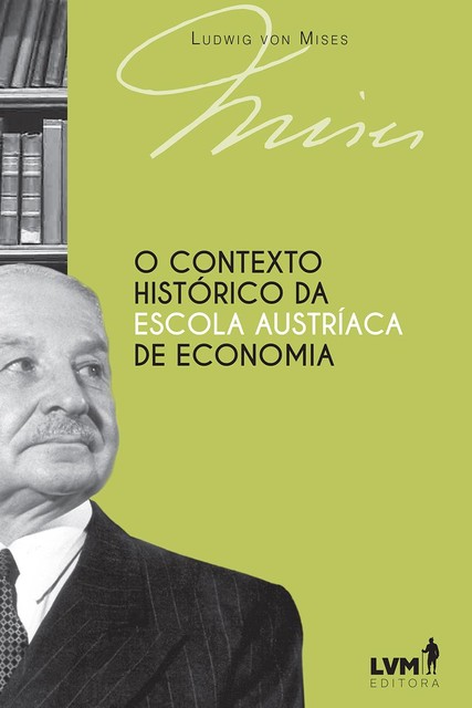 O contexto histórico da Escola Austríaca de Economia, Ludwig von Mises