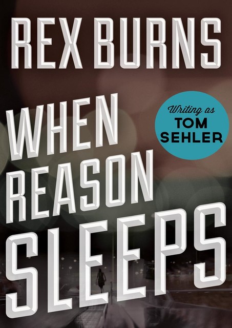 When Reason Sleeps, Rex Burns