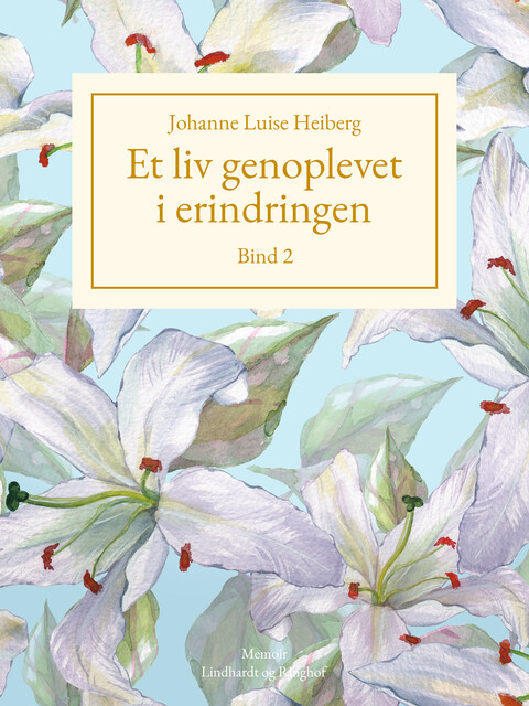 Et liv genoplevet i erindringen, Johanne Luise Heiberg