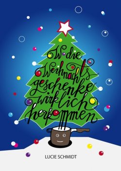 Wo die Weihnachtsgeschenke wirklich herkommen, Lucie Schmidt