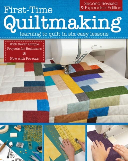 First-Time Quiltmaking, Second Revised & Expanded Edition, Editors at Landauer Publishing