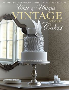 Chic & Unique Vintage Cakes, Zoe Clark