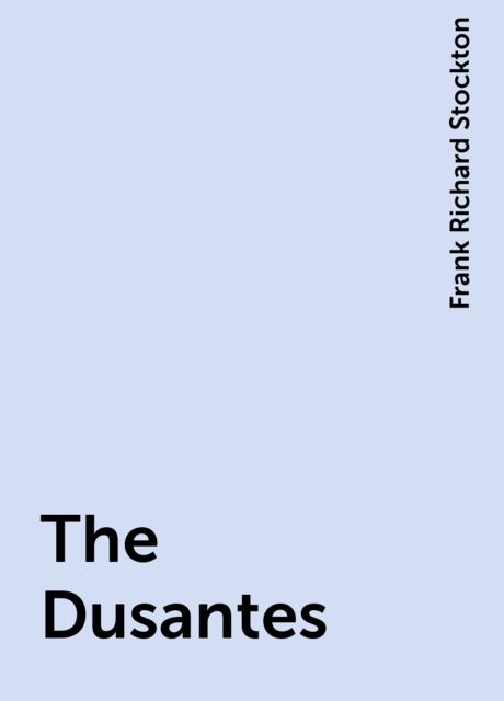 The Dusantes, Frank Richard Stockton