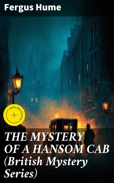 THE MYSTERY OF A HANSOM CAB (British Mystery Series), Fergus Hume