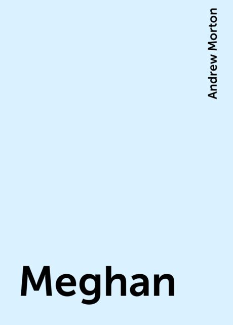 Meghan, Andrew Morton