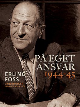 På eget ansvar 1944–45, Erling Foss