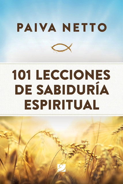 101 Lecciones de Sabiduría Espiritual, Paiva Netto