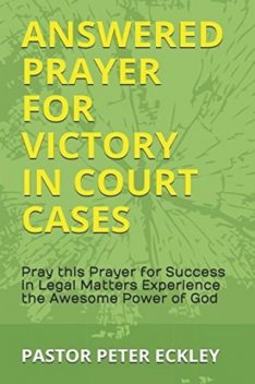 Answered Prayer for Victory in Court Cases, Pastor Peter Eckley