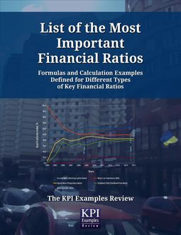 List of the Most Important Financial Ratios: Formulas and Calculation Examples Defined for Different Types of Key Financial Ratios, The KPI Examples Review
