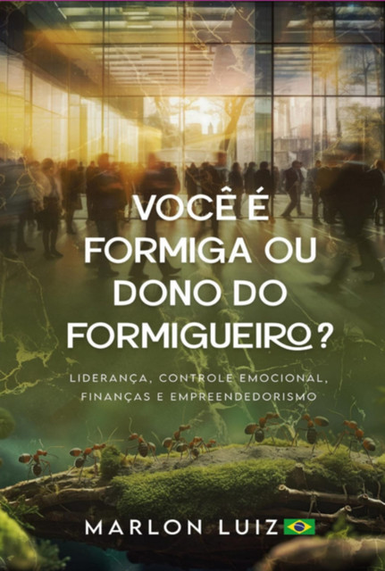 Você É Formiga Ou Dono Do Formigueiro, Marlon Luiz