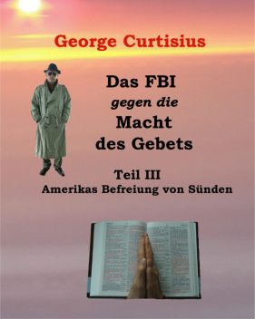 Das FBI gegen die Macht des Gebets III, George Curtisius