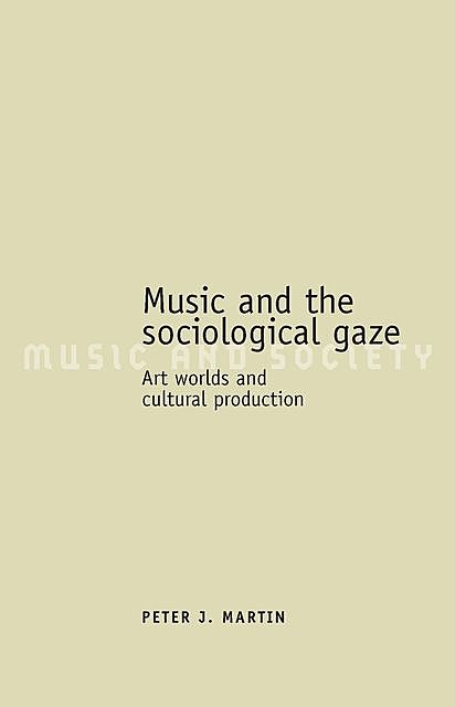 Music and the sociological gaze, Peter Martin