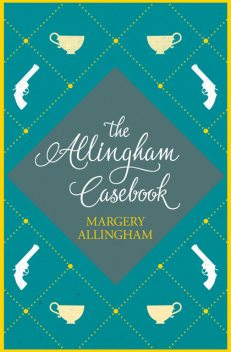 The Allingham Casebook, Margery Allingham