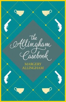 The Allingham Casebook, Margery Allingham