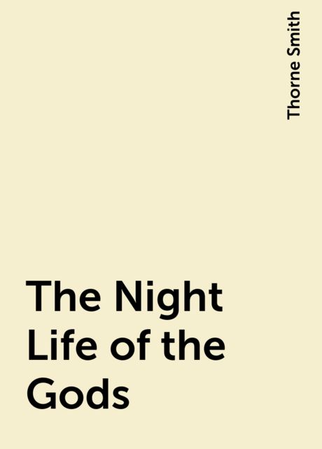 The Night Life of the Gods, Thorne Smith