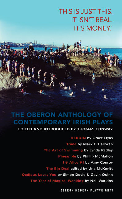 The Oberon Anthology of Contemporary Irish Plays: 'This is just this. This isn't real. It’s money.’, Thomas Conway